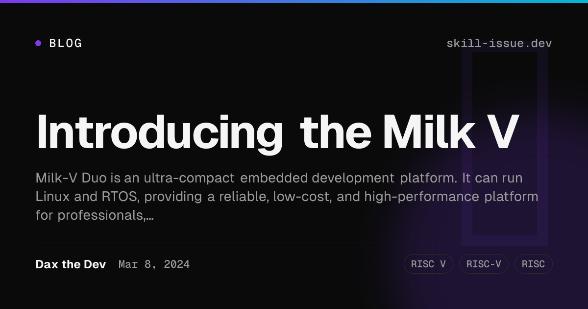 Introducing the Milk V | Skill Issue Dev | Dax the Dev