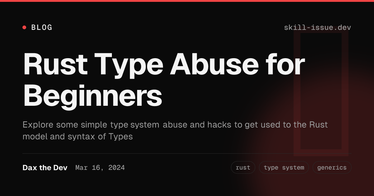 Rust Type Abuse for Beginners | Skill Issue Dev | Dax the Dev