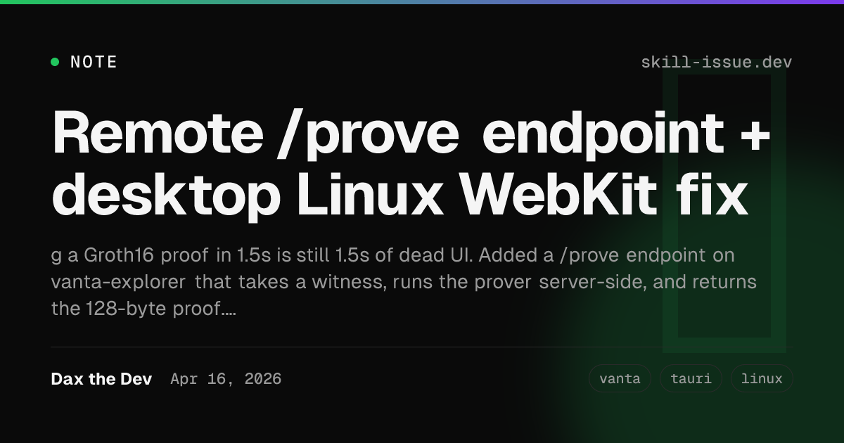 Remote /prove endpoint + desktop Linux WebKit fix | Notes | Skill Issue ...
